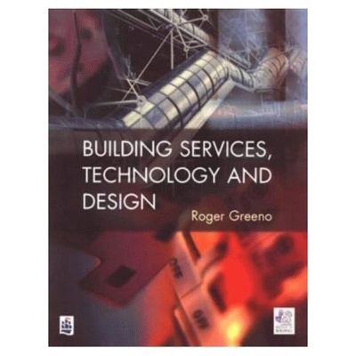 Building Services, Technology and Design - Roger Greeno