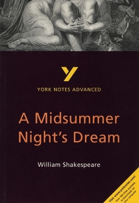 A Midsummer Night's Dream: York Notes Advanced - everything you need to study and prepare for the 2025 and 2026 exams - Michael Sherborne