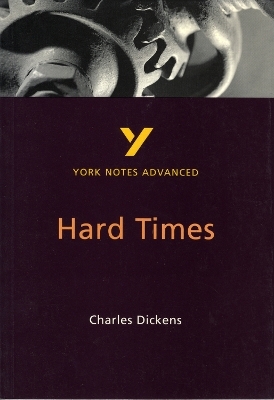 Hard Times: York Notes Advanced - everything you need to study and prepare for the 2025 and 2026 exams - Neil McEwan