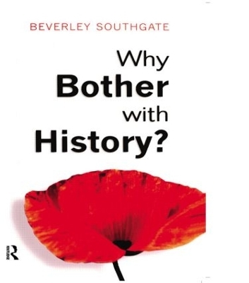 Why Bother with History? - Beverley C. Southgate