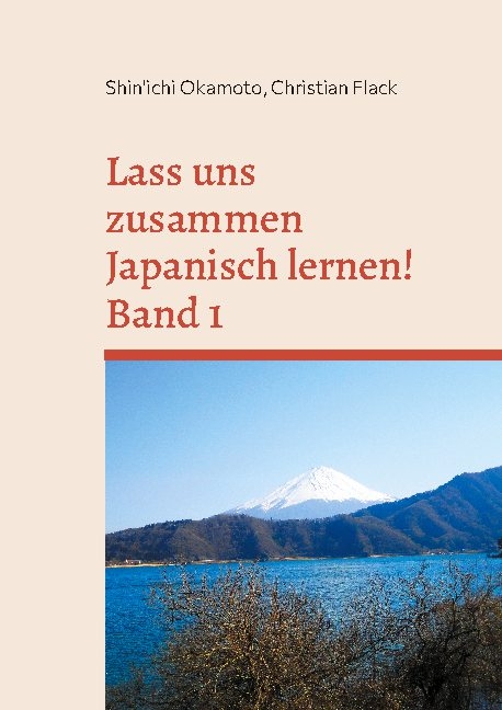 Lass uns zusammen Japanisch lernen! Band 1 - Shin'ichi Okamoto, Christian Flack