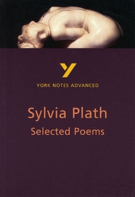 Selected Poems of Sylvia Plath: York Notes Advanced - everything you need to study and prepare for the 2025 and 2026 exams - Rebecca Warren