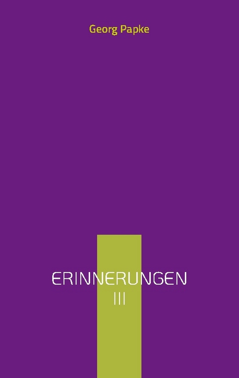 Erinnerungen III - Georg Papke