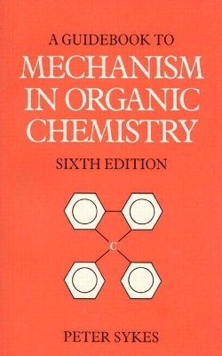 Guidebook to Mechanism in Organic Chemistry - Peter Sykes