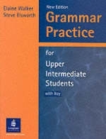 Grammar Practice for Upper Intermediate Students With Key New Edition - Elaine Walker, Steve Elsworth