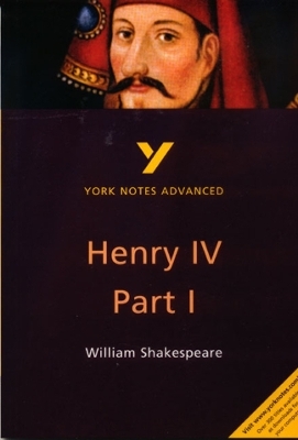 Henry IV Part I everything you need to catch up, study and prepare for the 2025 and 2026 exams - Steve Longstaffe