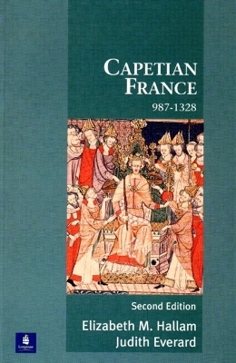 Capetian France 987-1328 - Elizabeth Hallam, Judith Everard