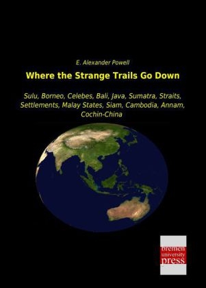 Where the Strange Trails Go Down - E. Alexander Powell