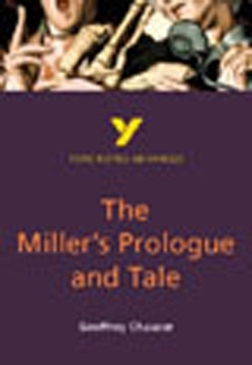 The Miller's Prologue and Tale: York Notes Advanced - everything you need to study and prepare for the 2025 and 2026 exams - A Other