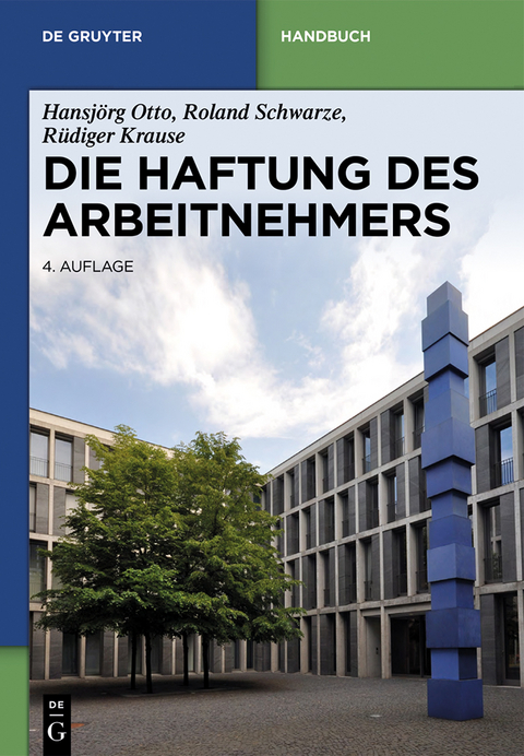 Die Haftung des Arbeitnehmers - Hansjörg Otto, Roland Schwarze, Rüdiger Krause