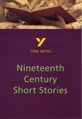 Nineteenth Century Short Stories everything you need to catch up, study and prepare for the 2025 and 2026 exams - Sarah Rowbotham