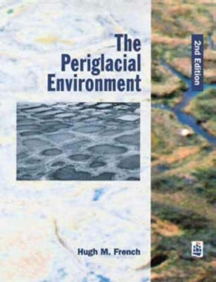 The Periglacial Environment - Hugh M. French