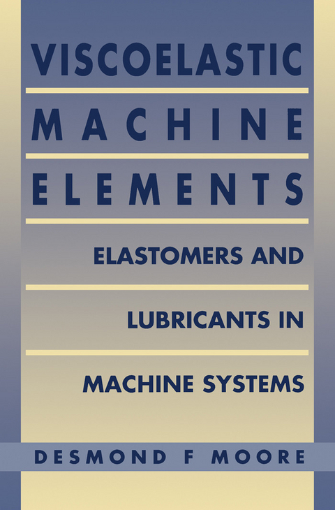 Viscoelastic Machine Elements -  D F MOORE