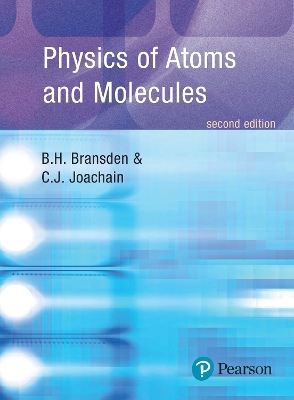 Physics of Atoms and Molecules - B.H. Bransden, C.J. Joachain