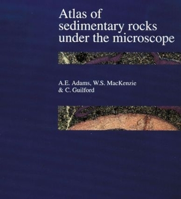 Atlas of Sedimentary Rocks Under the Microscope - A.E. Adams, W.S. MacKenzie, C. Guilford