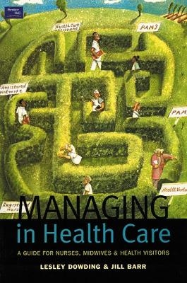 Managing in Health Care - Lesley Dowding, Jill Barr