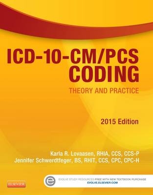 ICD-10-CM/PCS Coding: Theory and Practice - Karla R. Lovaasen, Jennifer Schwerdtfeger