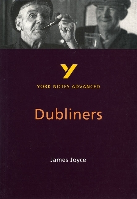 Dubliners: York Notes Advanced - everything you need to study and prepare for the 2025 and 2026 exams - John Brannigan