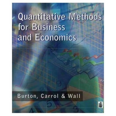 Quantitative Methods for Business and Economics - Glyn Burton, George Carrol, Stuart Wall