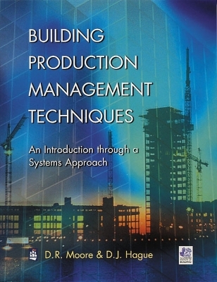 Building Production Management Techniques - David R. Moore, Douglas J. Hague