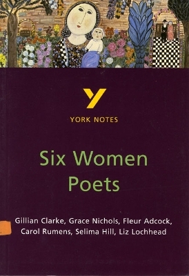 Six Women Poets: York Notes for GCSE - James Sale