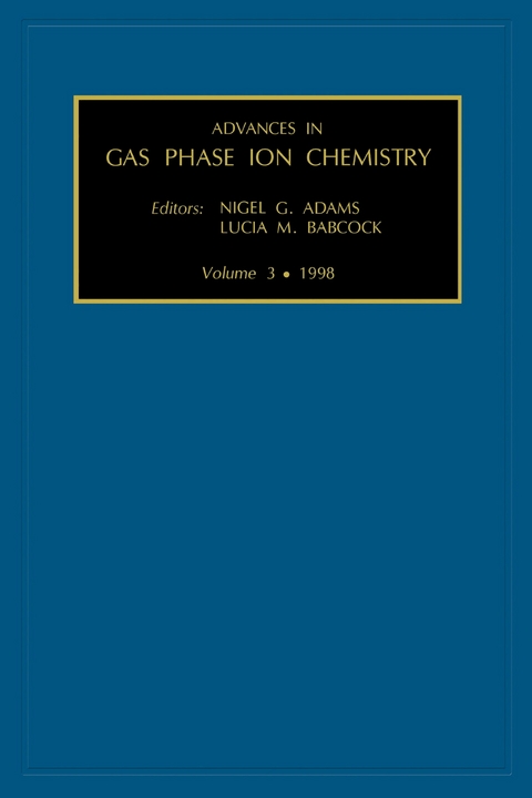 Advances in Gas Phase Ion Chemistry -  N.G. Adams,  L.M. Babcock