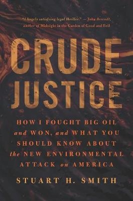 Crude Justice - Stuart H. Smith