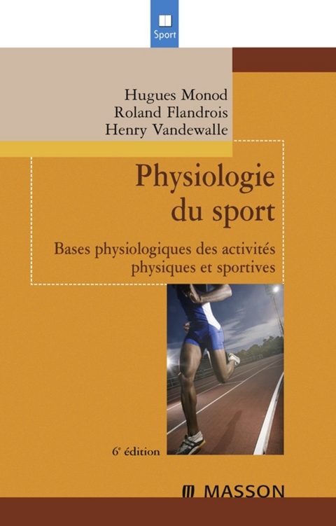 Physiologie du sport -  Roland Flandrois,  Hugues Monod,  Henry Vandewalle