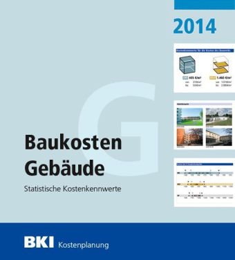 BKI Baukosten 2014 Teil 1: Statistische Kostenkennwerte für Gebäude