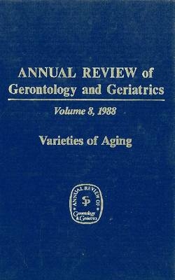 Annual Review Of Gerontology And Geriatrics, Volume 8, 1988 - 