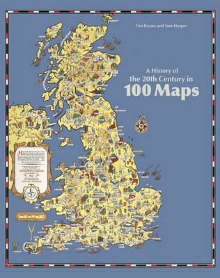 A History of the 20th Century in 100 Maps - Tom Harper, Tim Bryars