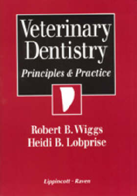 Veterinary Dentistry - Robert Wiggs, Heidi B. Lobprise