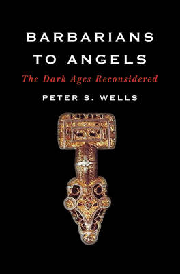 Barbarians to Angels - Peter S. Wells