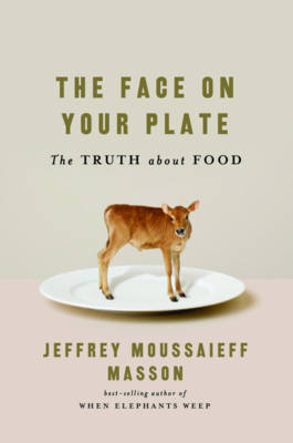 The Face on Your plate - Jeffrey Moussaieff Masson