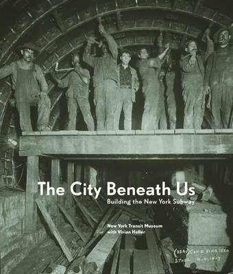 The City Beneath Us -  New York Transit Museum