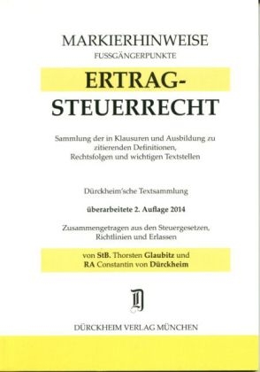 ERTRAGSTEUERRECHT Markierhinweise/Fußgängerpunkte für das Steuerberaterexamen Nr. 67 (2014): Dürckheim'sche Markierhinweise - Thorsten Glaubitz, Constantin Dürckheim