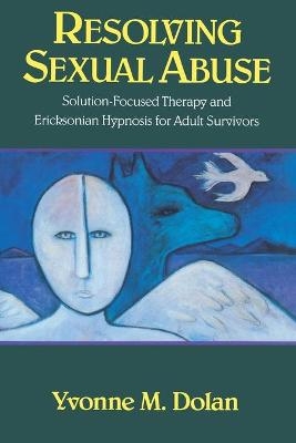 Resolving Sexual Abuse - Yvonne M. Dolan