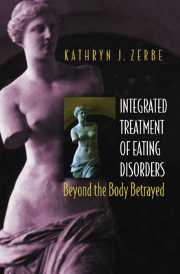 Integrated Treatment of Eating Disorders - Kathryn J. Zerbe