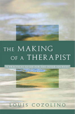 The Making of a Therapist - Louis Cozolino