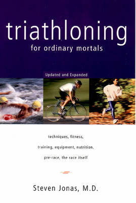 Triathloning for Ordinary Mortals - Steven Jonas