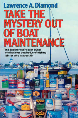 Take the Mystery Out of Boat Maintenance - Lawrence A. Diamond