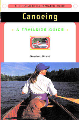 A Trailside Guide: Canoeing - Gordon Grant