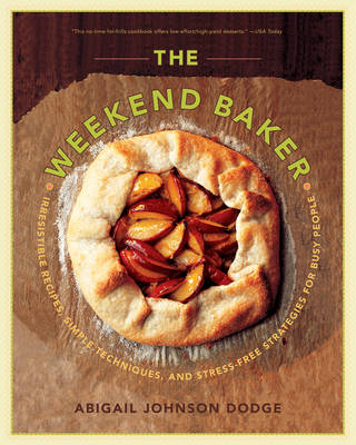 The Weekend Baker - Abigail Johnson Dodge