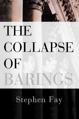 The Collapse of Barings - Stephen Fay