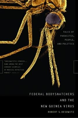 Federal Bodysnatchers and the New Guinea Virus - Robert S. Desowitz