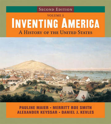 INVENTING AM 2E V1 PA - Pauline Maier, Merritt Roe Smith, Alexander Keyssar, Daniel J. Kevles