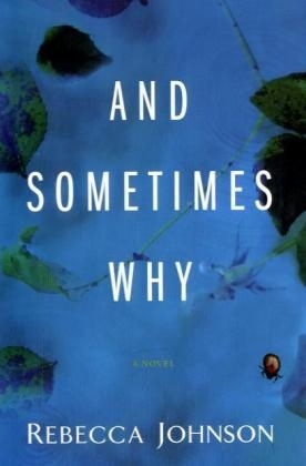 And Sometimes Why - Rebecca Johnson