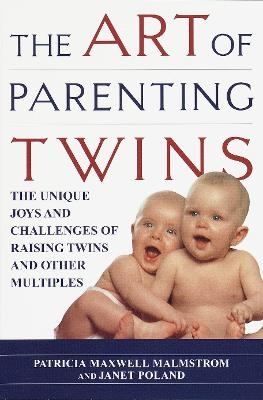 The Art of Parenting Twins - Patricia Malmstrom, Janet Poland