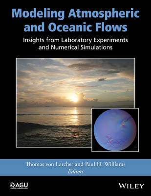 Modeling Atmospheric and Oceanic Flows - Thomas Von Larcher, Paul D. Williams