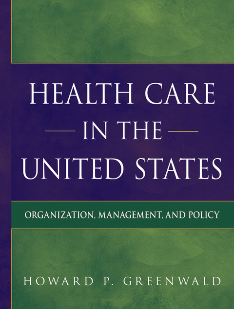 Health Care in the United States - Howard P. Greenwald